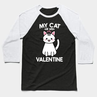 My Cat Is My Valentine Baseball T-Shirt